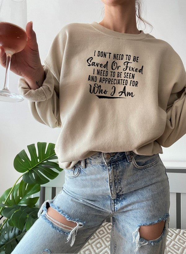 I Dont Need to Be Saved or Fixed Sweat Shirt
