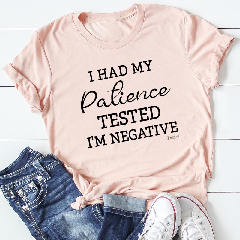 I Had My Patience Tested I'm Negative T-Shirt