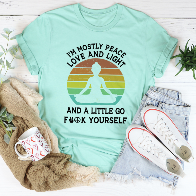 I'm Mostly Peace Love and Light T-Shirt