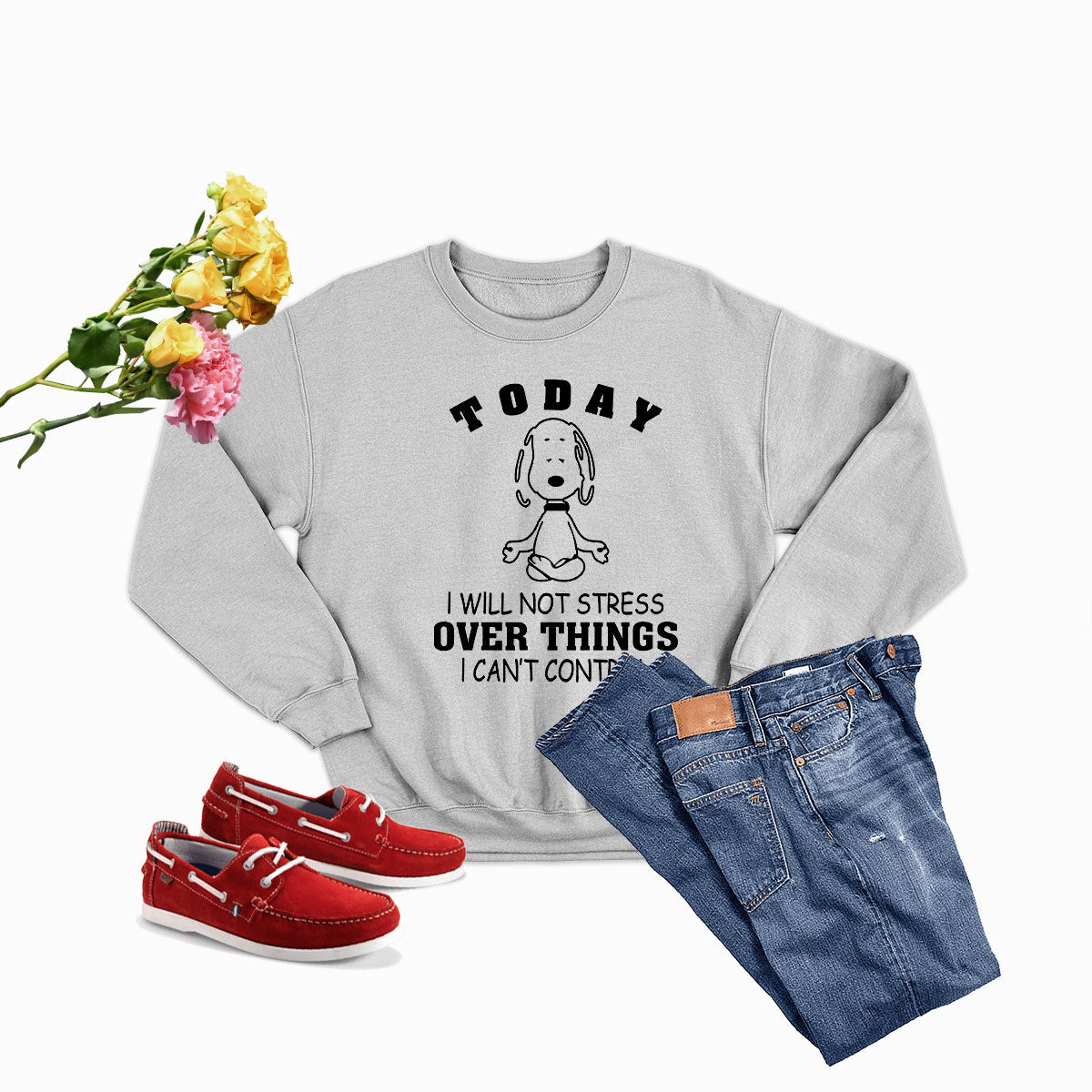 Today I Will Not Stress Over Things I Cant Control Sweat Shirt