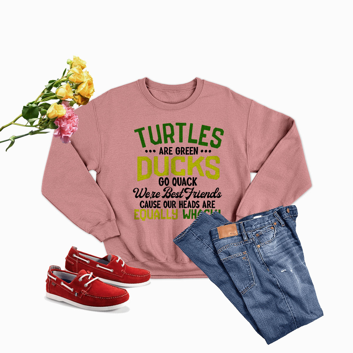 Turtles Are Green Ducks Go Quack Were Best Friends Cause Our Heads Are Equally Sweat Shirt