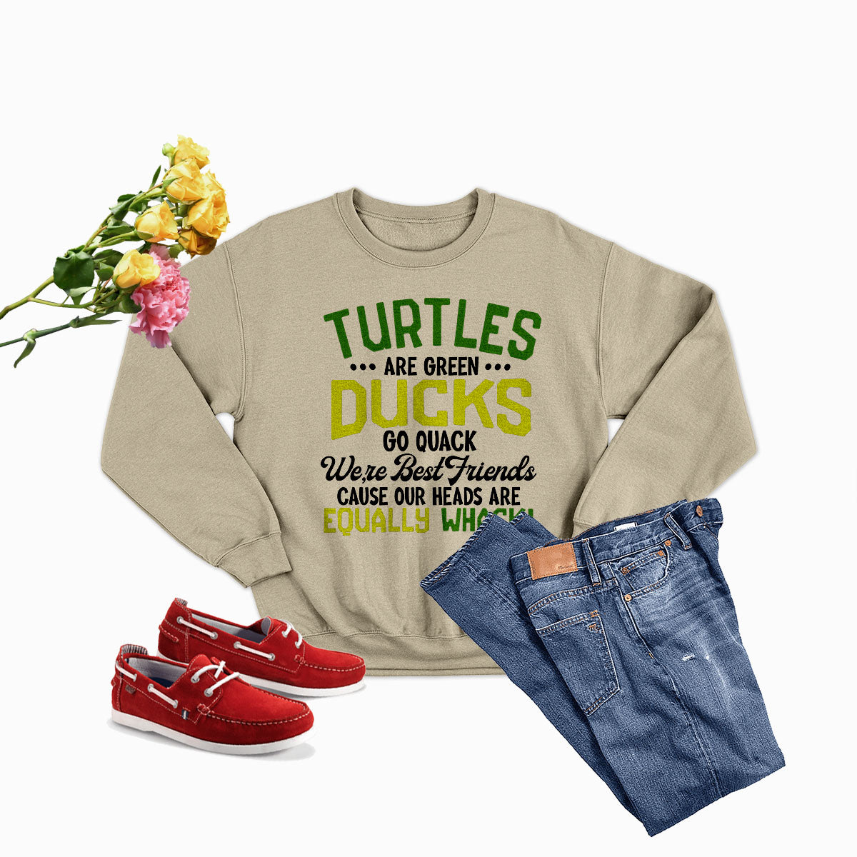 Turtles Are Green Ducks Go Quack Were Best Friends Cause Our Heads Are Equally Sweat Shirt