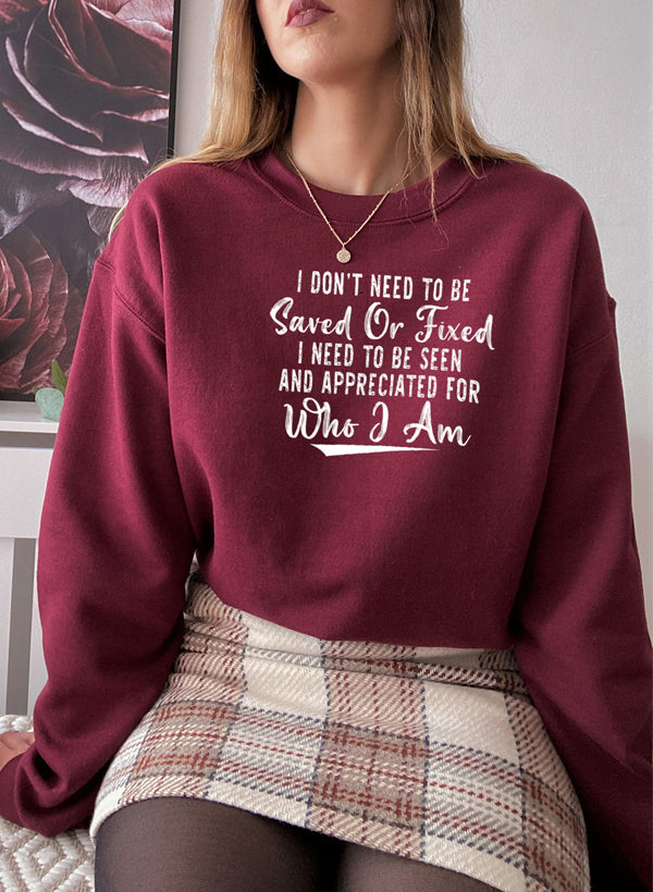 I Dont Need to Be Saved or Fixed Sweat Shirt