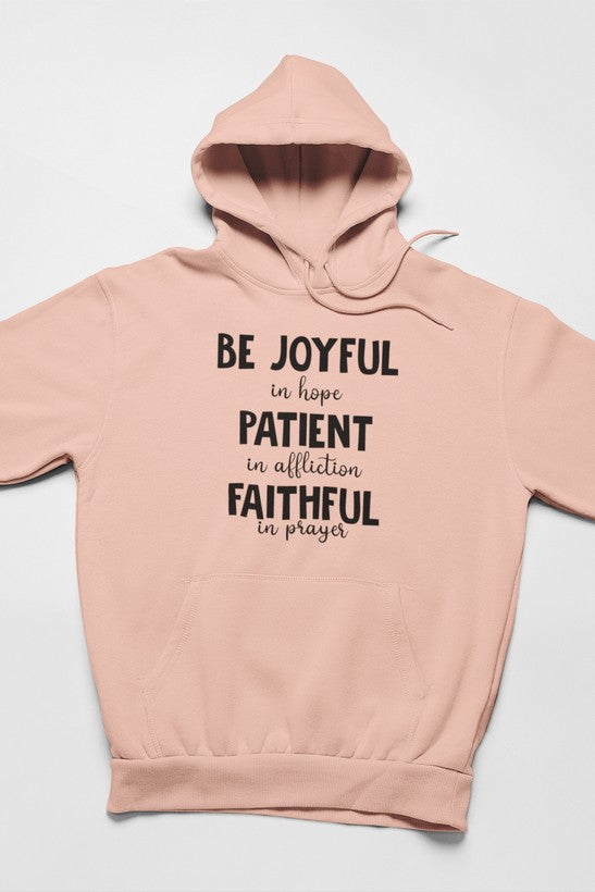 Be Joyful in Hope Patient in Affliction Faithful in Prayer Hoodie