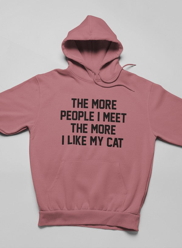 The More People I Meet the More I Like My Cat Hoodie