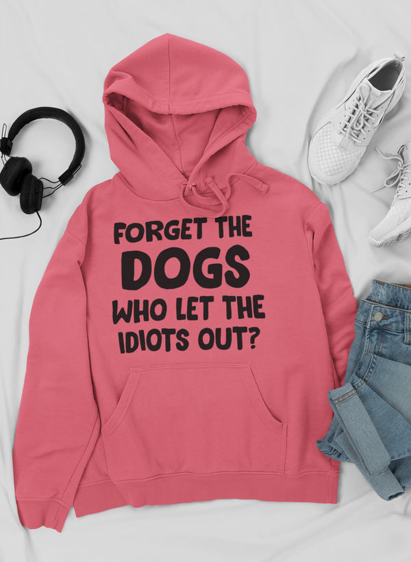 Forget the Dogs Hoodie