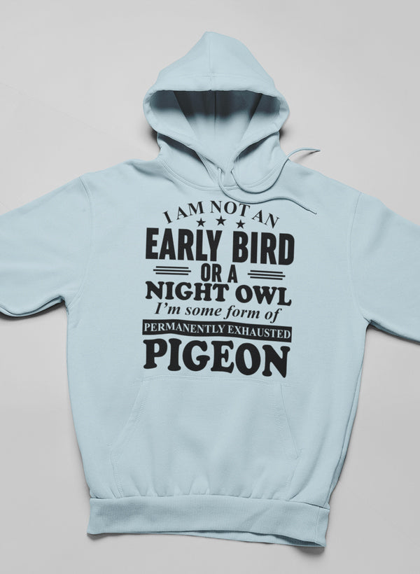 I Am Not an Early Bird or a Night Owl Hoodie