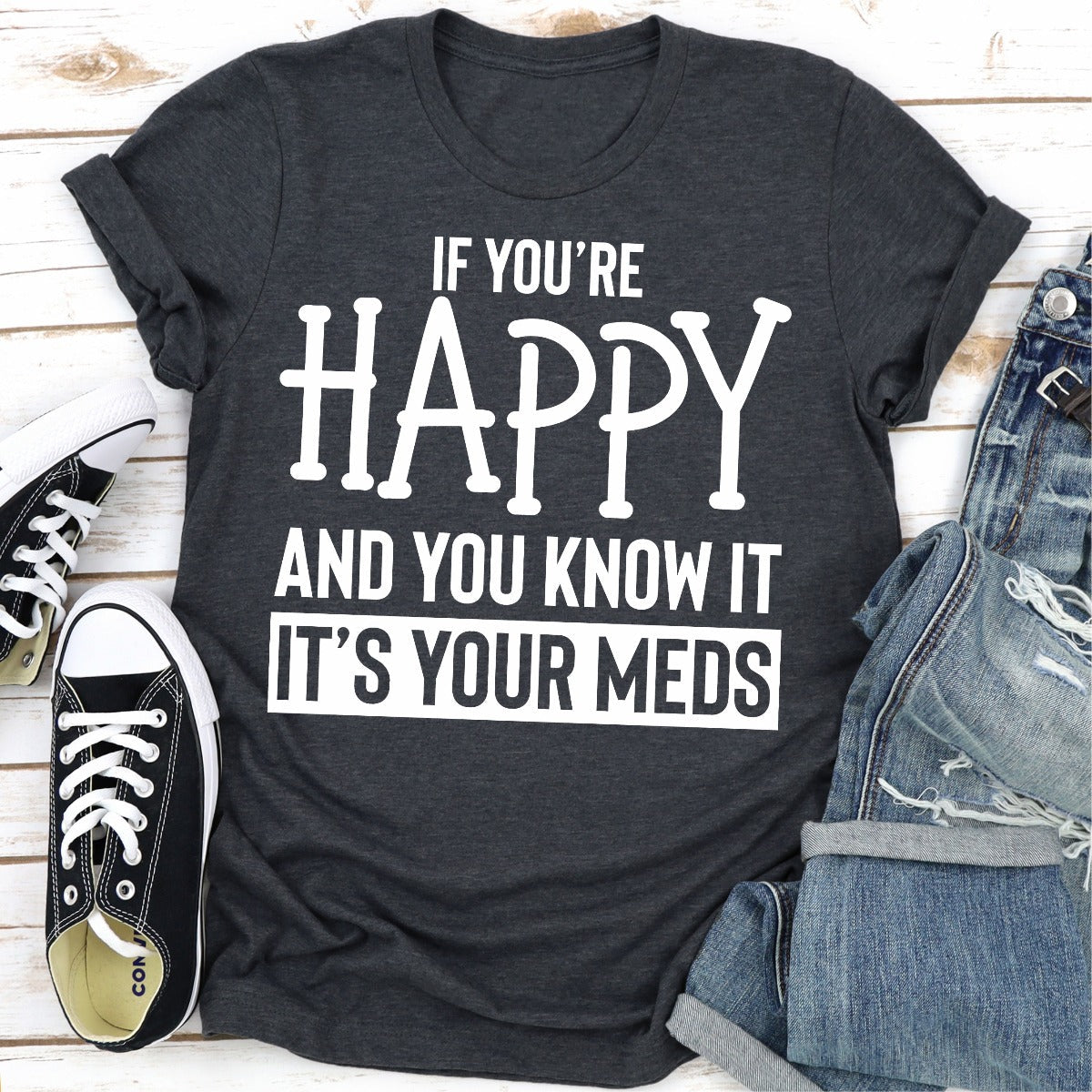 If You're Happy and You Know It T-Shirt