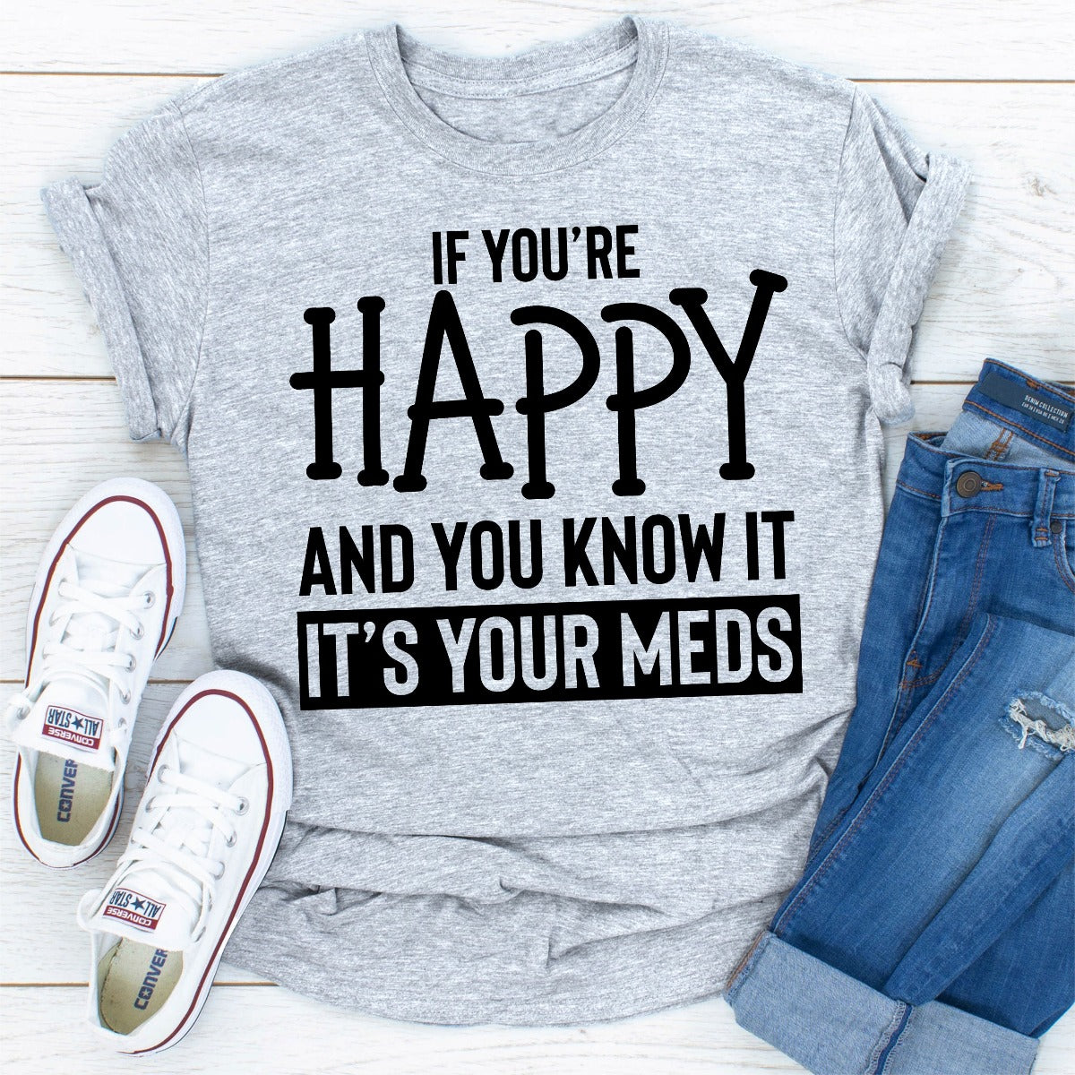 If You're Happy and You Know It T-Shirt