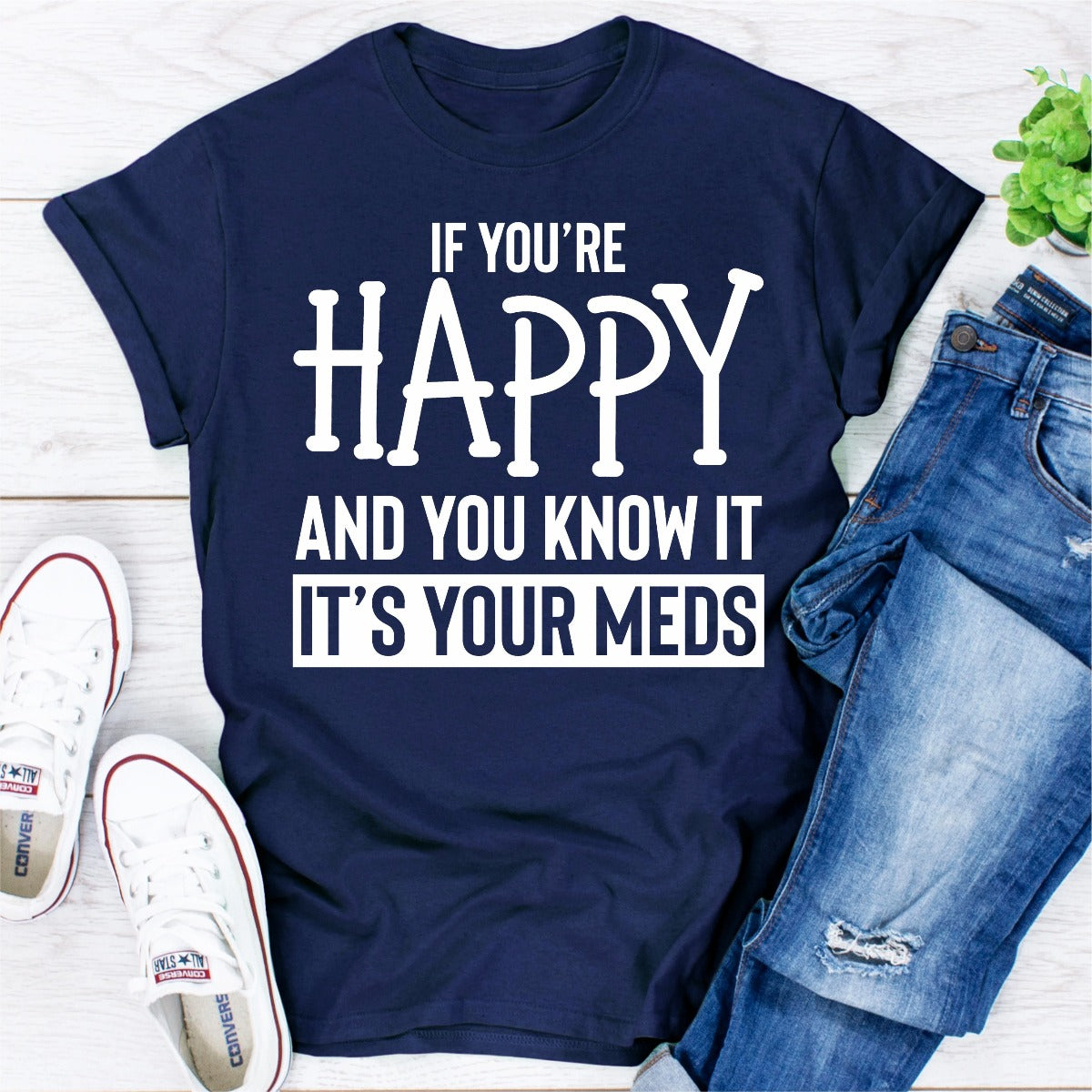 If You're Happy and You Know It T-Shirt
