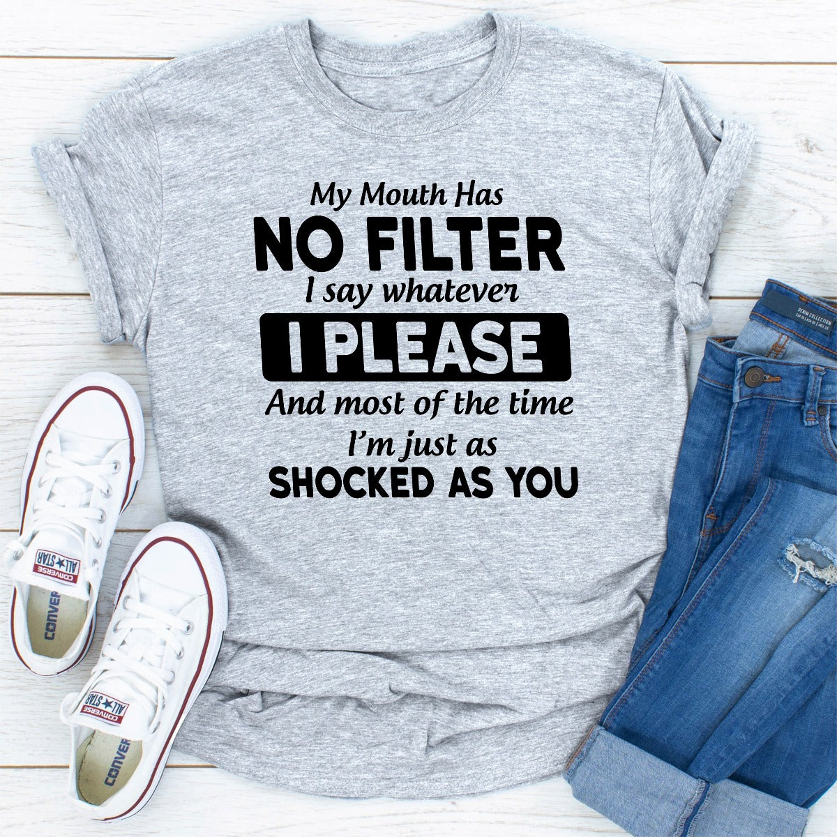 My Mouth Has No Filter I Say Whatever I Please T-Shirt