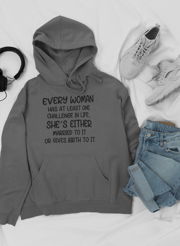 Every Woman Has at Least One Challenge in Life Hoodie