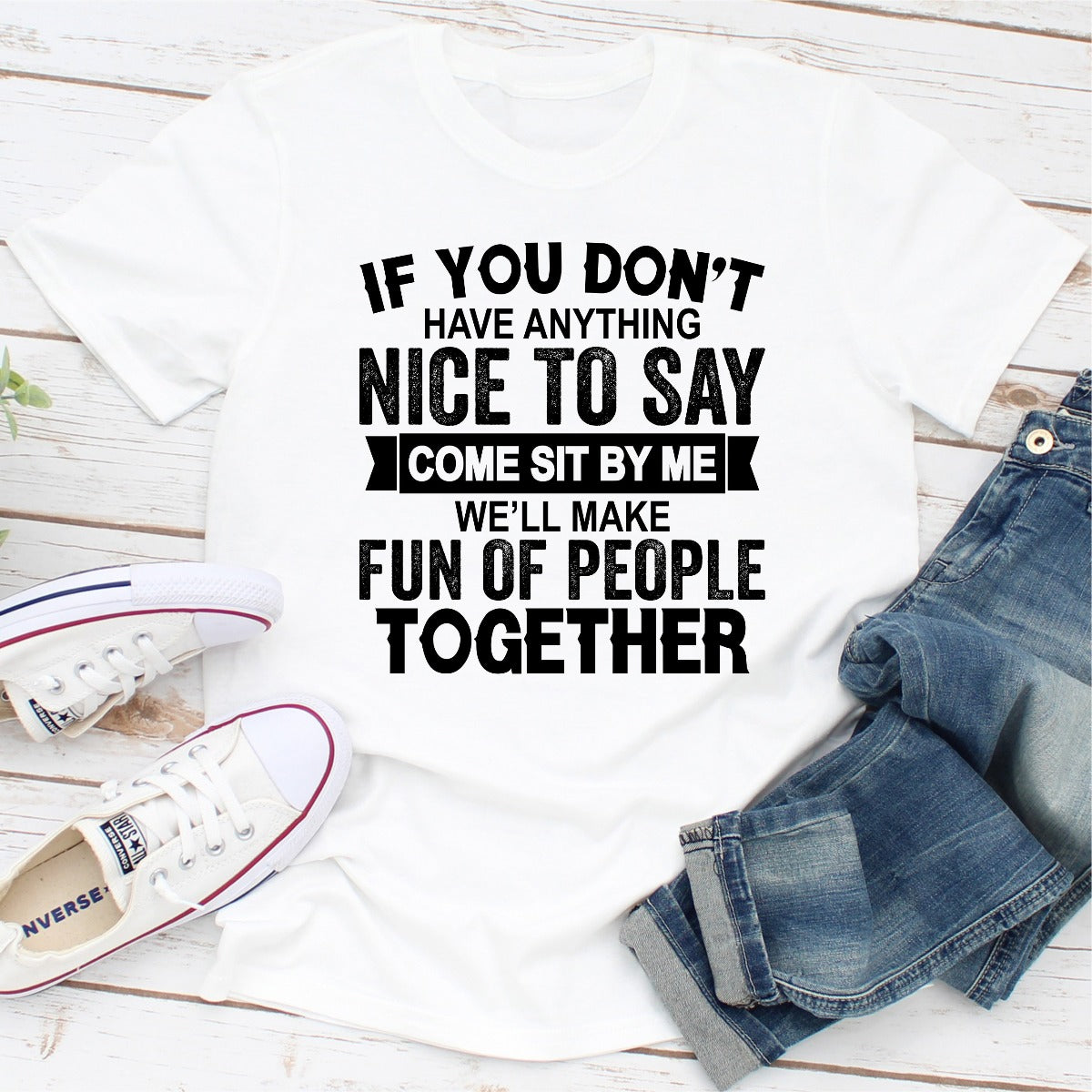 If You Don't Have Anything Nice to Say T-Shirt