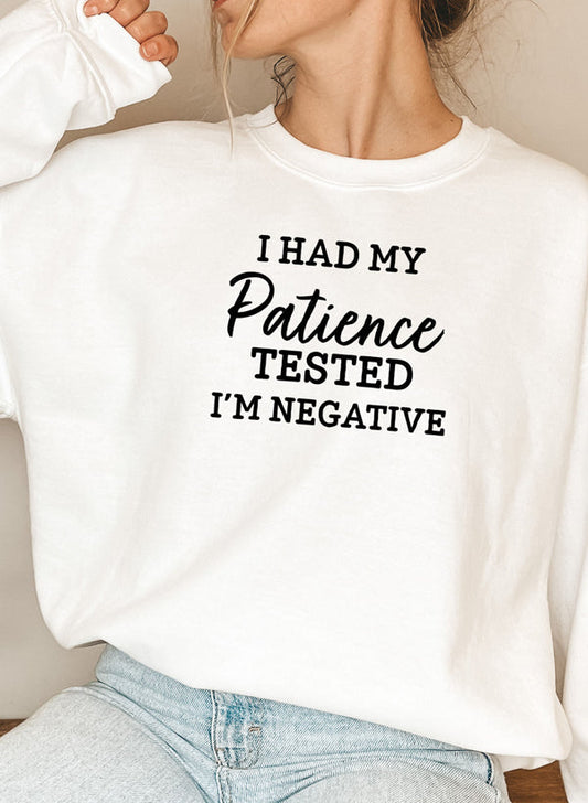 I Had My Patience Tested Im Negative Sweat Shirt