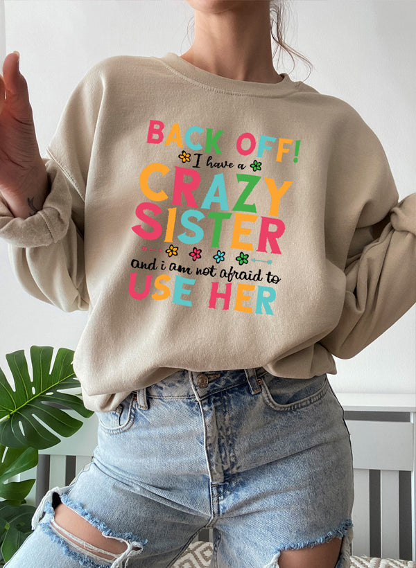 I Have a Crazy Sister Sweat Shirt