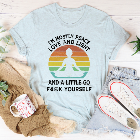 I'm Mostly Peace Love and Light T-Shirt