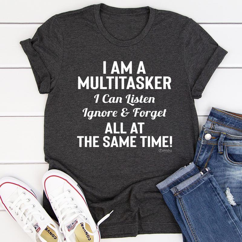 I Am a Multitasker T-Shirt
