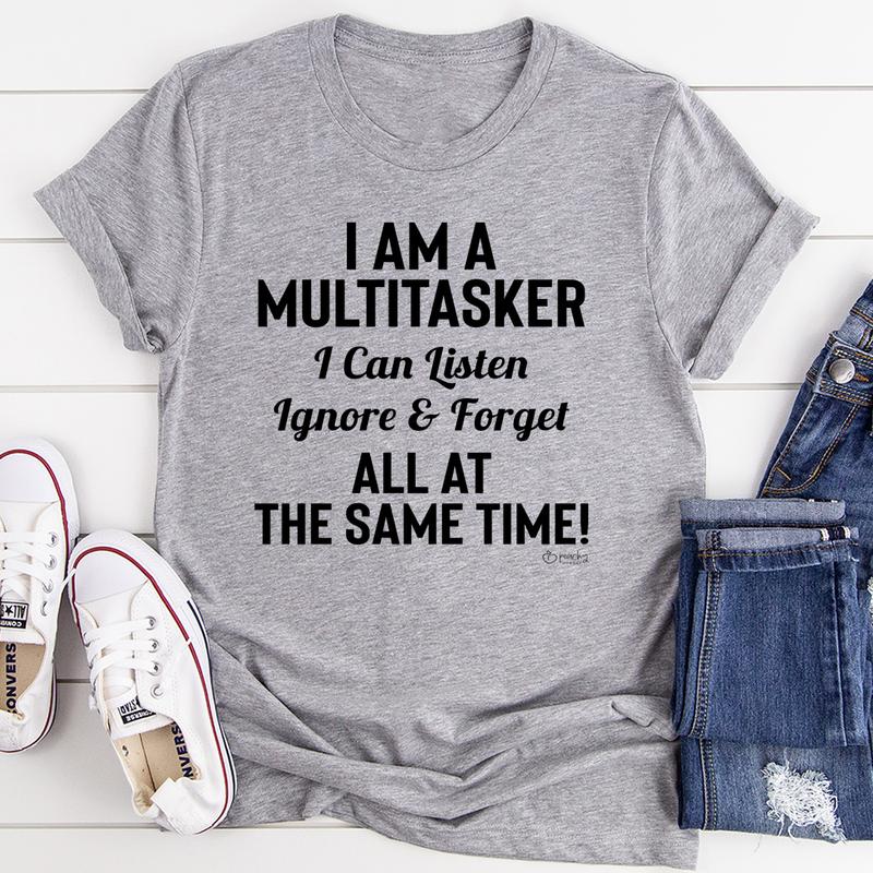 I Am a Multitasker T-Shirt