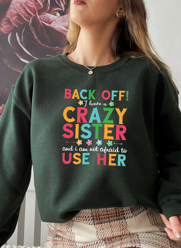 I Have a Crazy Sister Sweat Shirt