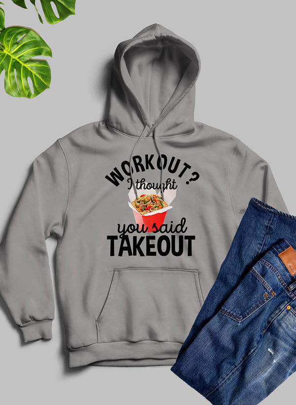 Workout I Thought You Said Takeout Hoodie