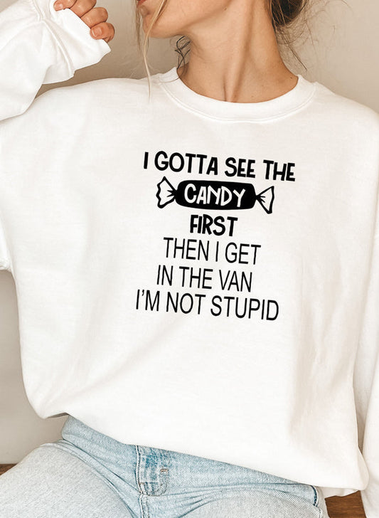 I Gotta See the Candy First Sweat Shirt