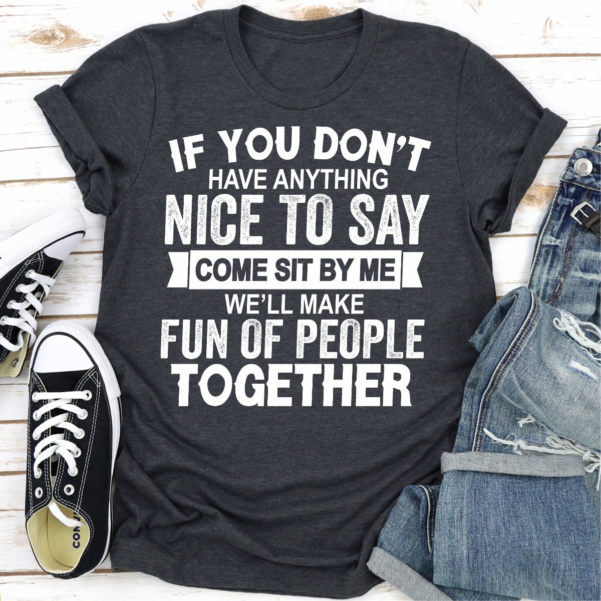 If You Don't Have Anything Nice to Say T-Shirt