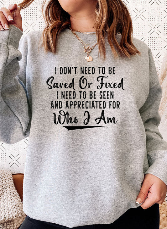 I Dont Need to Be Saved or Fixed Sweat Shirt