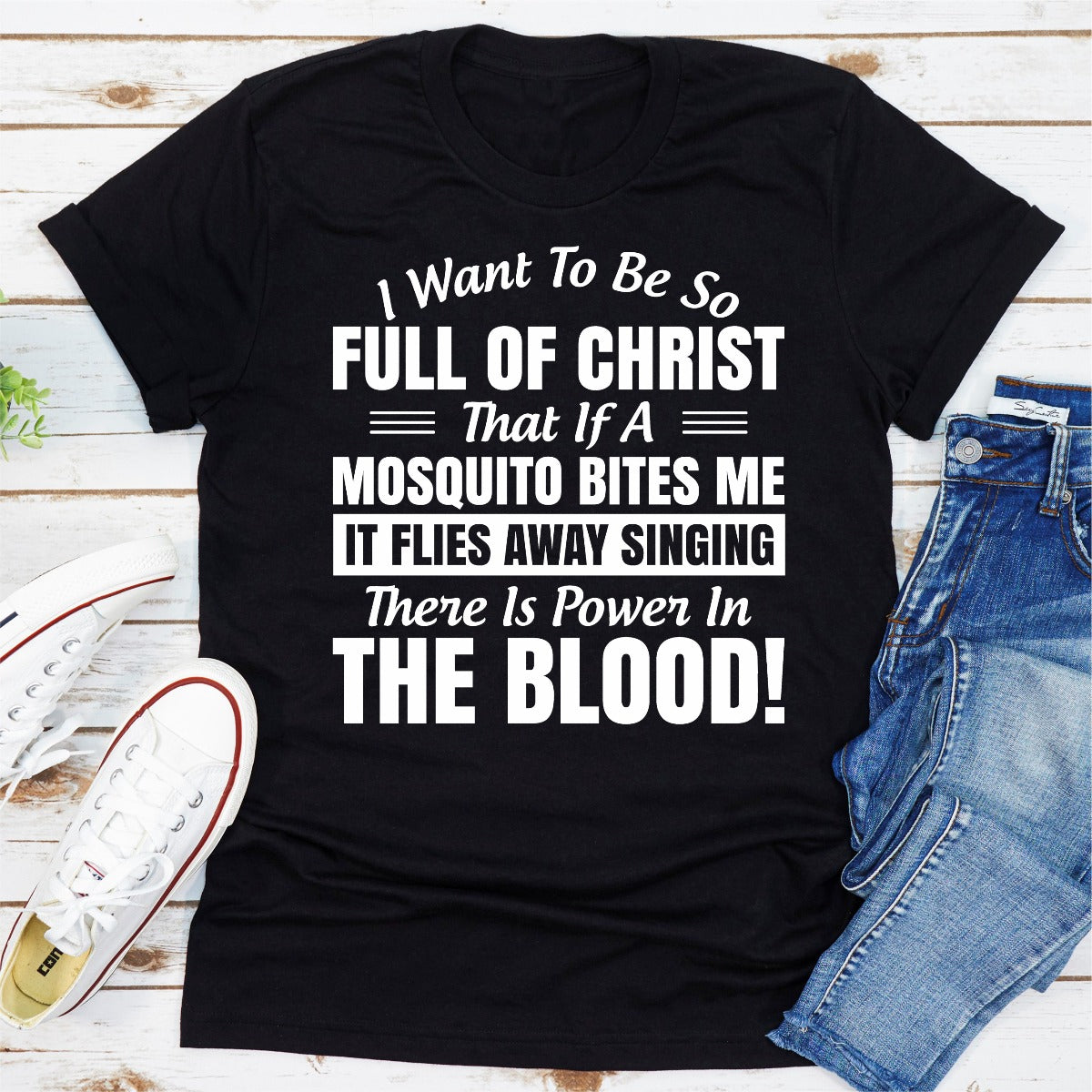 I Want to Be So Full of Christ T-Shirt