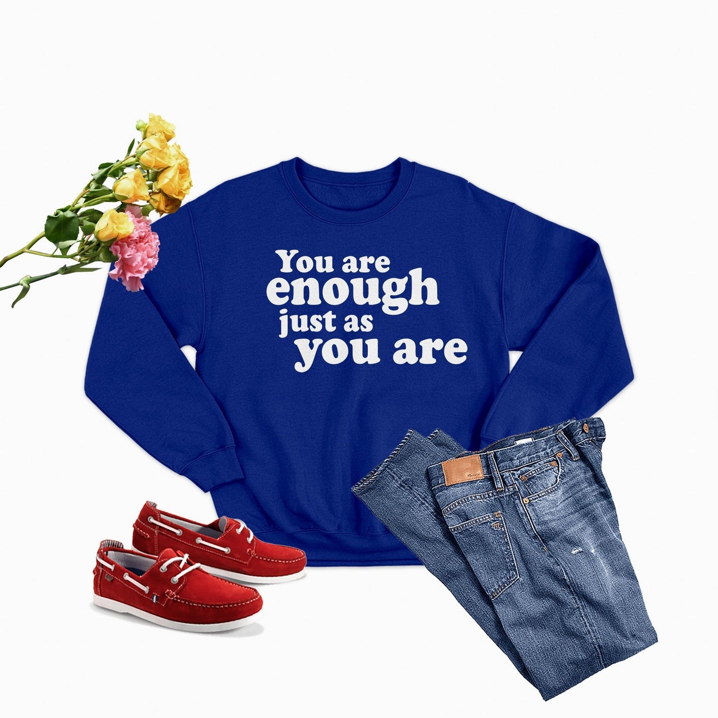 You Are Enough Just as You Are  Sweat Shirt