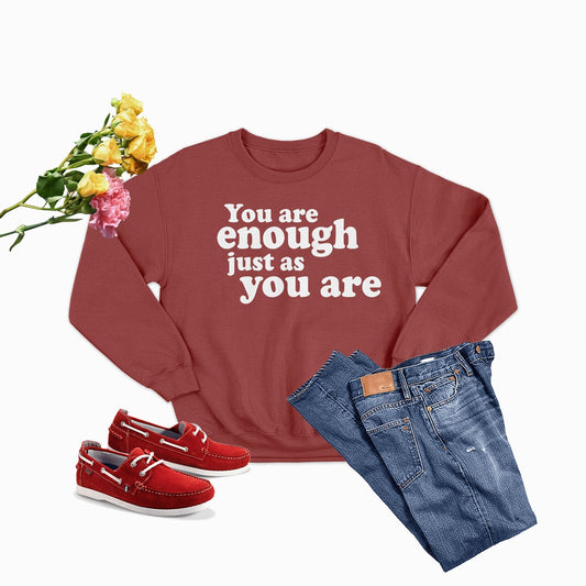 You Are Enough Just as You Are  Sweat Shirt