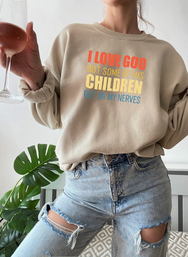 I Love God but Some of His Children Sweat Shirt