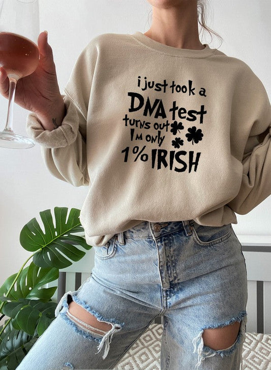 I Just Took a DNA Test Turns Out Im Only 1% Irish Sweat Shirt