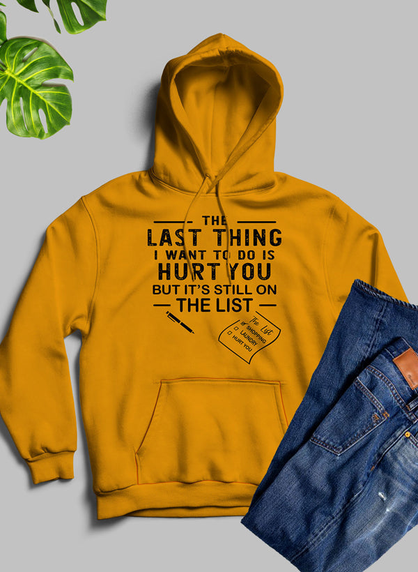 The Last Thing I Want to Do Hoodie