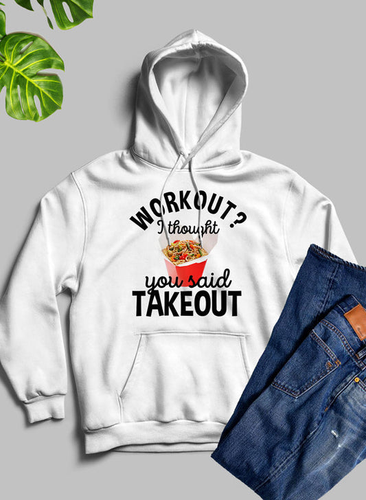 Workout I Thought You Said Takeout Hoodie