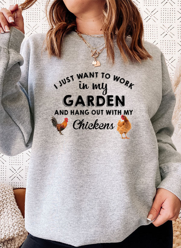 I Just Want to Work in My Garden Sweat Shirt