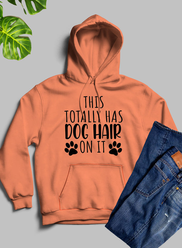 This Totally Has Dog Hair on It Hoodie