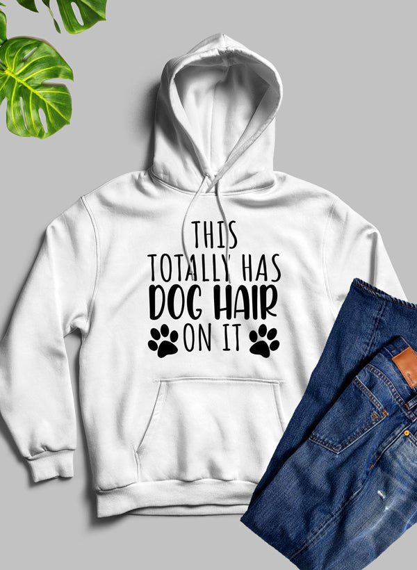 This Totally Has Dog Hair on It Hoodie