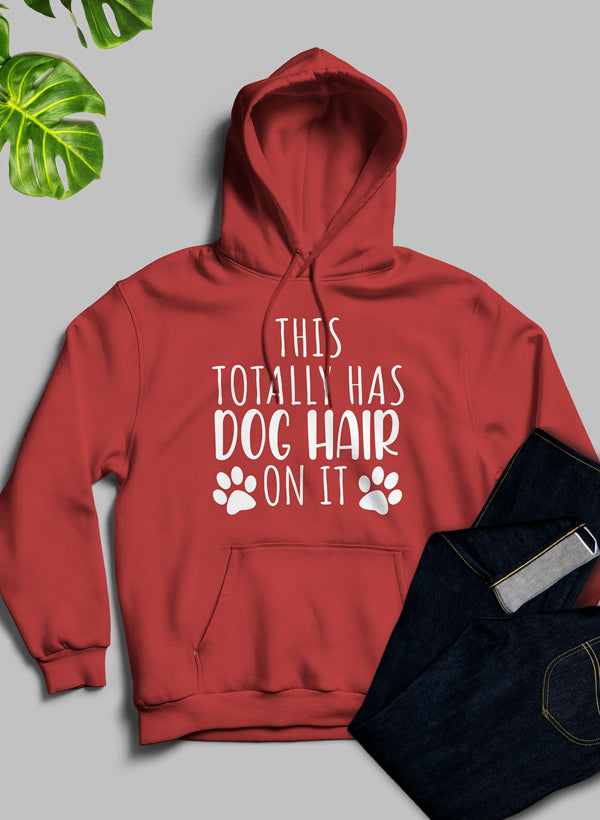 This Totally Has Dog Hair on It Hoodie