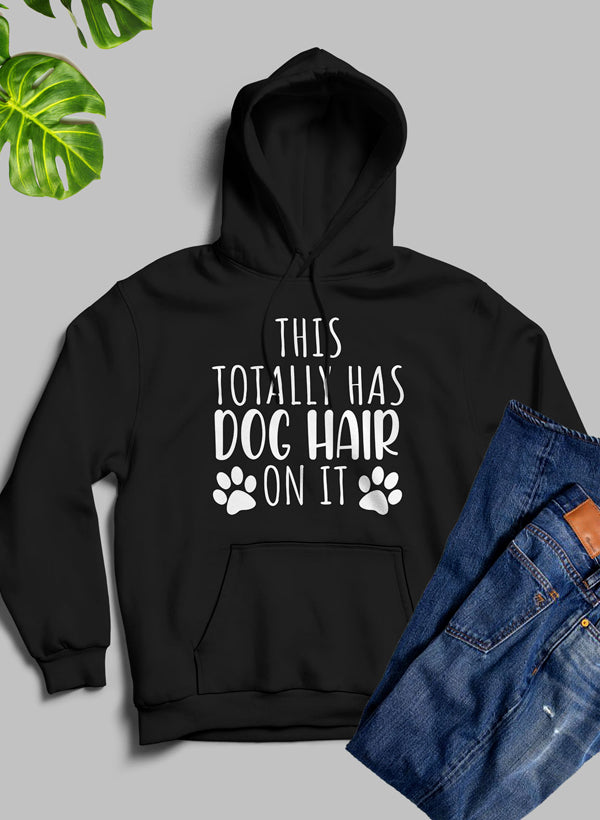 This Totally Has Dog Hair on It Hoodie