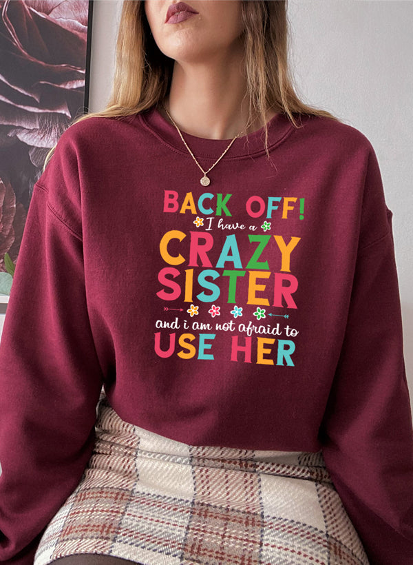 I Have a Crazy Sister Sweat Shirt