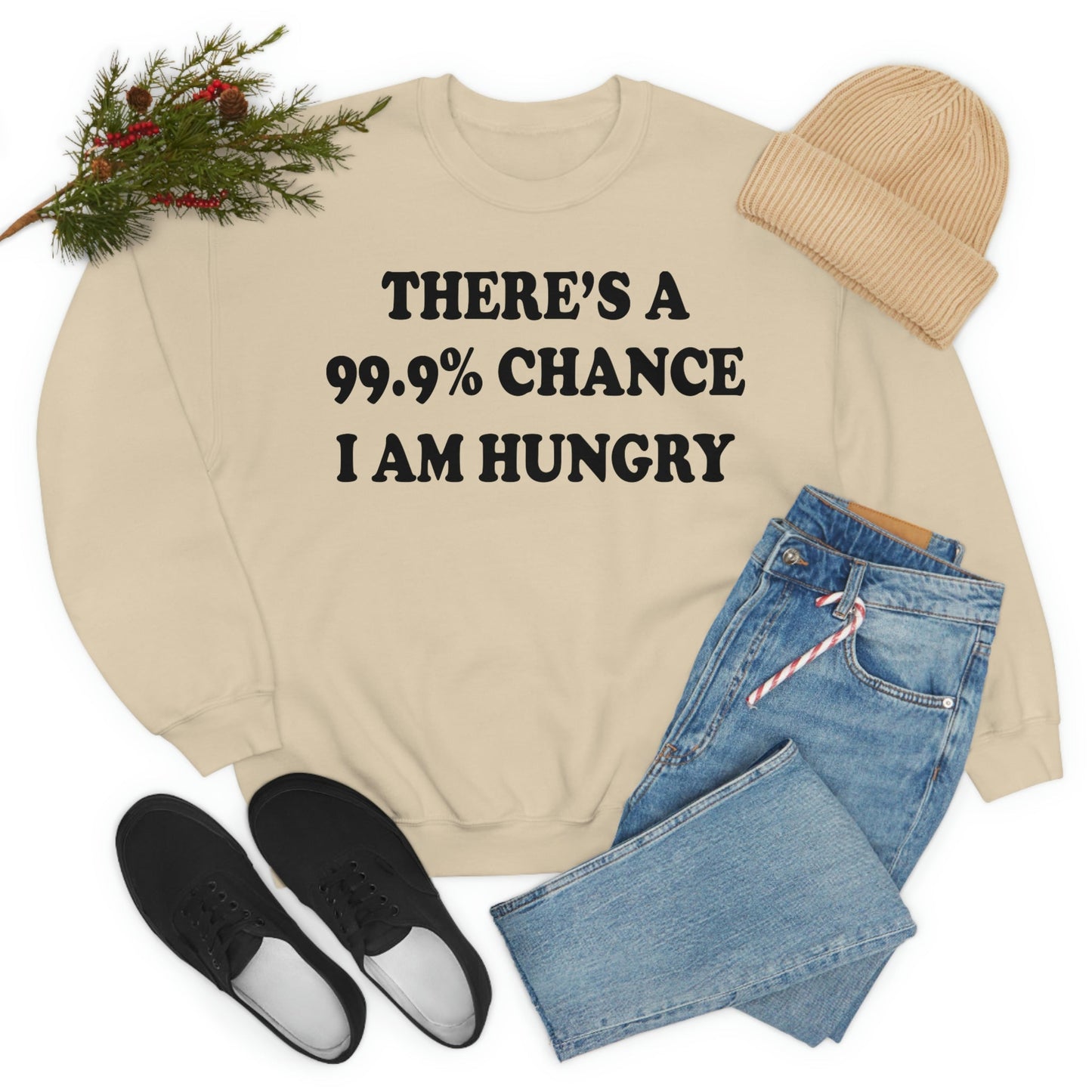 Theres a 99.9% Chance I Am Hungry