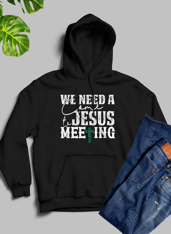 Necesitamos una reunión Ven a Jesús Sudadera con capucha