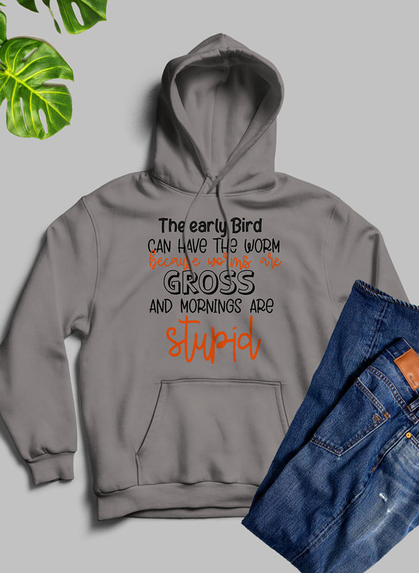The Early Bird Can Have the Worm Hoodie