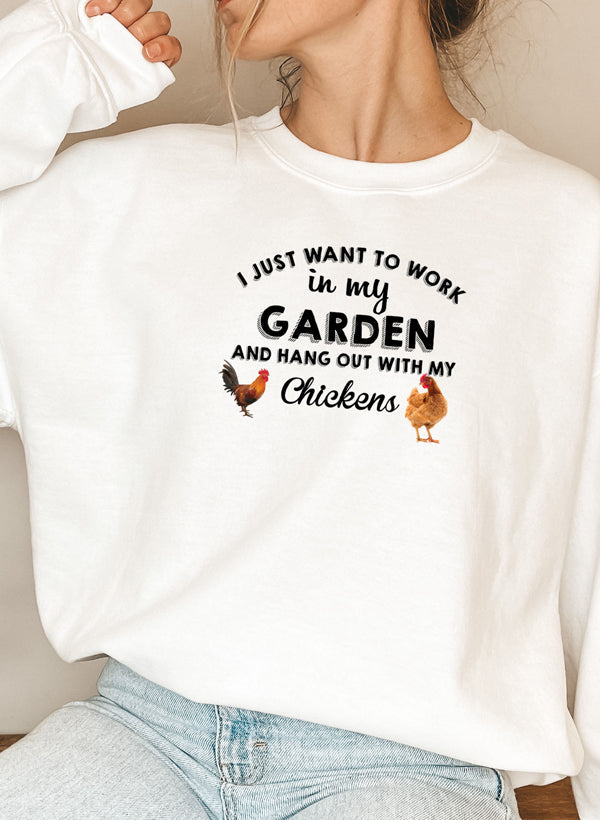 I Just Want to Work in My Garden Sweat Shirt