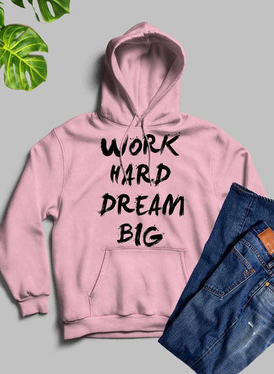 WORK HARD DREAM BIG Hoodie