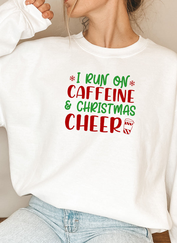 I Run on Caffeine & Christmas Cheer Sweat Shirt