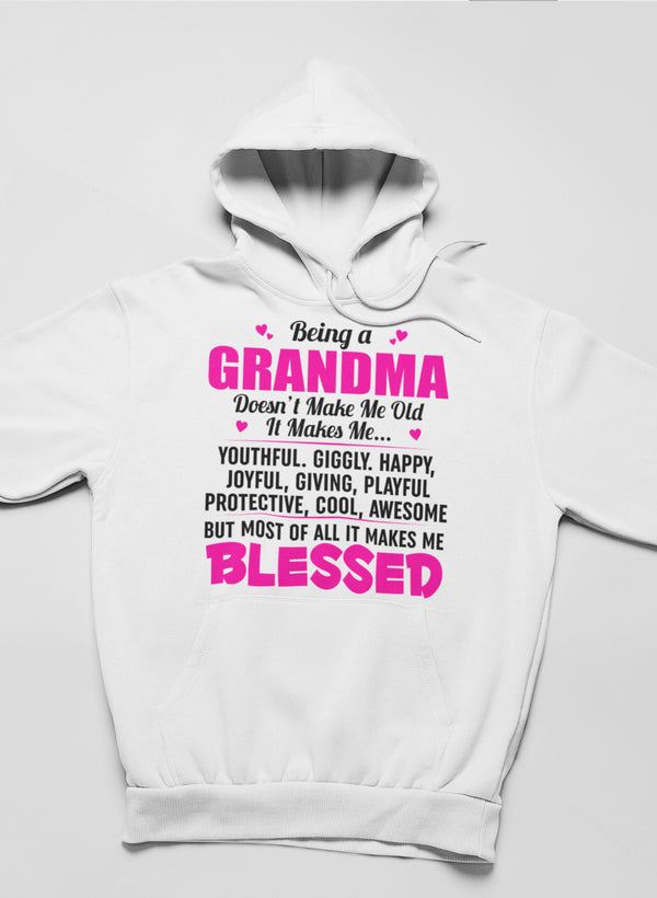 Being a Grandma Doesn't Make Me Old It Makes Me... Hoodie
