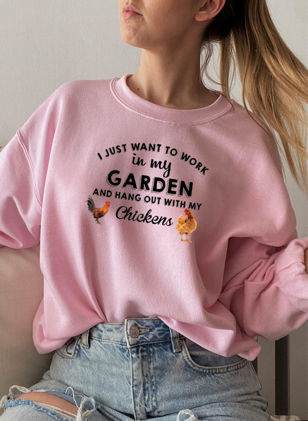 I Just Want to Work in My Garden Sweat Shirt