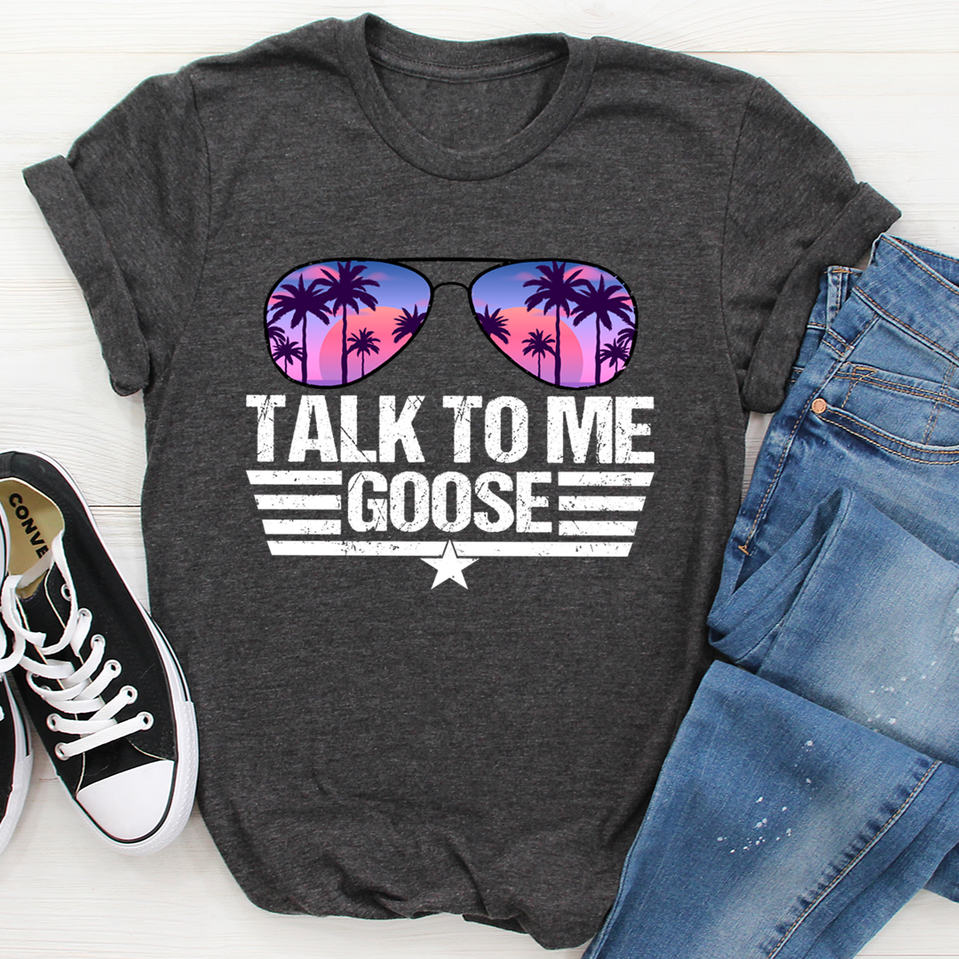 Talk to Me Goose T-Shirt