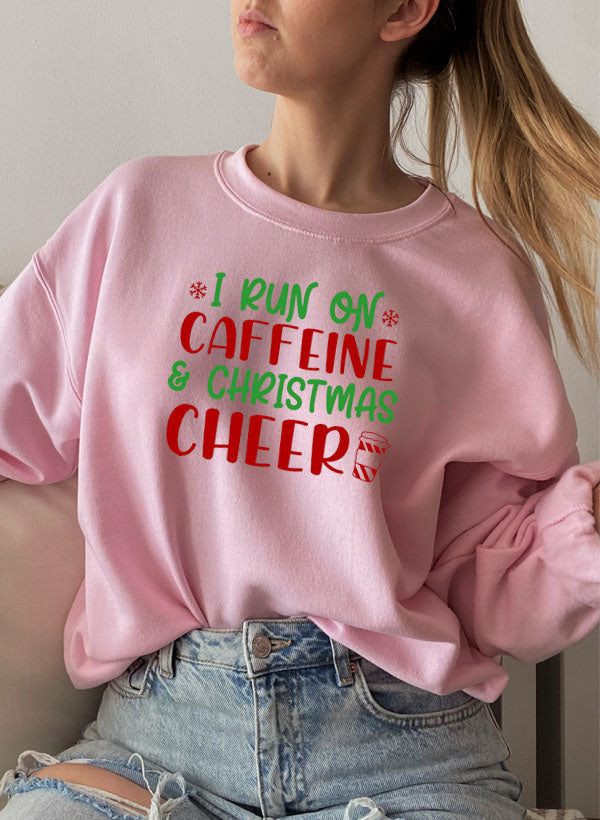 I Run on Caffeine & Christmas Cheer Sweat Shirt